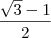 \frac{\sqrt{3}-1}{2} \frac{\sqrt{3}-1}{2}
