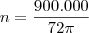 n = \dfrac{900.000}{72\pi}
