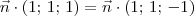 \vec{n}\cdot (1;\,1;\,1) = \vec{n}\cdot (1;\,1;\,-1) \vec{n}\cdot (1;\,1;\,1) = \vec{n}\cdot (1;\,1;\,-1)