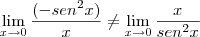 \lim_{x\rightarrow0}\frac{(-sen^2x)}{x} \neq \lim_{x\rightarrow0}\frac{x}{sen^2x}