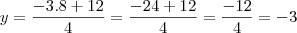 y=\frac{-3.8+12}{4}=\frac{-24+12}{4}=\frac{-12}{4}=-3