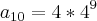 {a}_{10}= 4*{4}^{9}