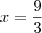 x= \frac{9}{3} x= \frac{9}{3}