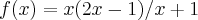 f(x)=x(2x-1)/x+1 f(x)=x(2x-1)/x+1