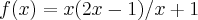 f(x)=x(2x-1)/x+1