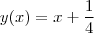 y(x) = x + \frac{1}{4} y(x) = x + \frac{1}{4}
