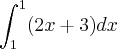 \int_{1}^{1}({2x+3) dx