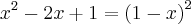 x^2-2x+1 = \left(1-x \right)^2