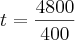 t=\frac{4800}{400}