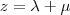 z=\lambda+\mu z=\lambda+\mu