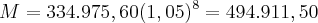 M = {334.975,60 (1,05)^8} = 494.911,50