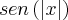 sen\left(\left|x \right| \right)