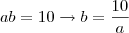 ab= 10 \rightarrow b=\frac{10}{a} ab= 10 \rightarrow b=\frac{10}{a}