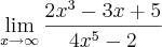 \lim_{x\rightarrow\infty}\frac{2{x}^{3}-3x+5}{4{x}^{5}-2}