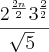 \frac{{2}^{\frac{2n}{2}}{3}^{\frac{2}{2}}}{\sqrt[]{5}}