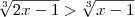 \sqrt[3]{2x-1}>\sqrt[3]{x-1}
