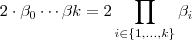 2 \cdot \beta_{0} \cdots \beta{k} = 2 \prod_{i\in \{1,\hdots,k\}} \beta_{i}