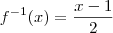 f^{-1}(x) = \frac{x-1}{2}
