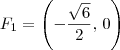 F_1 = \left(-\dfrac{\sqrt{6}}{2},\,0\right) F_1 = \left(-\dfrac{\sqrt{6}}{2},\,0\right)
