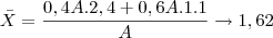 \bar{X}=\frac{0,4A.2,4+0,6A.1.1}{A}\rightarrow 1,62