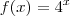 f(x) = 4^x