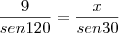 \frac{9}{sen120}=\frac{x}{sen30}