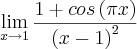 \lim_{x\rightarrow1} \frac{1+cos\left(\pi x \right)}{{(x-1)}^{2}} \lim_{x\rightarrow1} \frac{1+cos\left(\pi x \right)}{{(x-1)}^{2}}