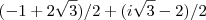 (-1+2\sqrt3) /2 + (i\sqrt3-2)/2 (-1+2\sqrt3) /2 + (i\sqrt3-2)/2