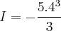 I=-\frac{5.{4}^{3}}{3}