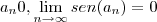 a_{n} \shortrightarrow 0, \lim_{n\to\infty}sen(a_{n})=0