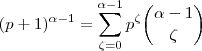 (p+1)^{\alpha -1 }  = \sum_{\zeta = 0}^{\alpha -1} p^\zeta \binom{\alpha -1}{\zeta }