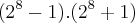 ({2}^{8}-1).({2}^{8}+1) ({2}^{8}-1).({2}^{8}+1)