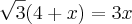 \sqrt{3}(4+x) = 3x