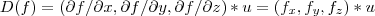 D(f)=(\partial f/\partial x,\partial f/\partial y,\partial f/\partial z)*u=({f}_{x},{f}_{y},{f}_{z})*u