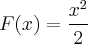 F(x) = \frac{{x}^{2}}{2} F(x) = \frac{{x}^{2}}{2}
