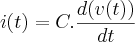 i(t)=C.\frac{d(v(t))}{dt} i(t)=C.\frac{d(v(t))}{dt}