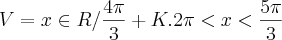 V={x \in R/ \frac{4\pi}{3} + K.2\pi<x<\frac{5\pi}{3}}