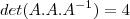 det(A.A.A^{-1})=4