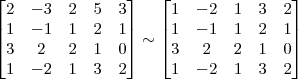 \begin{bmatrix} 
2 & -3 & 2 & 5 & 3\\
1 & -1 & 1 & 2 & 1\\
3 & 2 & 2 & 1 & 0\\
1 & -2 & 1 & 3 & 2 \end{bmatrix}
\sim
\begin{bmatrix} 
1 & -2 & 1 & 3 & 2\\
1 & -1 & 1 & 2 & 1\\
3 & 2 & 2 & 1 & 0\\
1 & -2 & 1 & 3 & 2 \end{bmatrix}