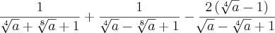 \frac{1}{\sqrt[4]{a} + \sqrt[8]{a} + 1} + \frac{1}{\sqrt[4]{a} - \sqrt[8]{a} + 1} - \frac{2\left(\sqrt[4]{a} - 1 \right)}{\sqrt[]{a} - \sqrt[4]{a} + 1}
