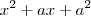 x^2 + ax + a^2 x^2 + ax + a^2