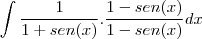 \int\frac{1}{1+sen(x)}.\frac{1-sen(x)}{1-sen(x)}dx