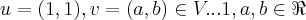 u=(1,1),v=(a,b) \in V...1,a,b\in\Re u=(1,1),v=(a,b) \in V...1,a,b\in\Re
