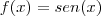 f(x) = sen(x)