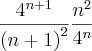 \frac{{4}^{n+1}}{{(n+1)}^{2}} \frac{{n}^{2}}{{4}^{n}} \frac{{4}^{n+1}}{{(n+1)}^{2}} \frac{{n}^{2}}{{4}^{n}}