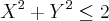 {X}^{2}+{Y}^{2}\leq 2