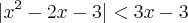 |x^2-2x-3| < 3x-3 |x^2-2x-3| < 3x-3