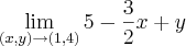 \lim_{\left(x,y \right)\rightarrow\left(1,4 \right)}5-\frac{3}{2}x+y