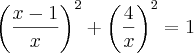 \left(\frac{x-1}{x} \right)^2 + \left(\frac{4}{x} \right)^2 = 1