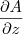 \frac{\partial A}{\partial z} \frac{\partial A}{\partial z}